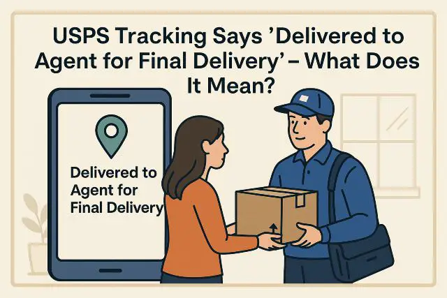 usps tracking says delivered to agent for final delivery